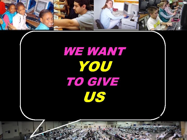 WE WANT YOU TO GIVE US © 2004 Marc Prensky 