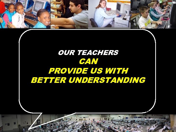 OUR TEACHERS CAN PROVIDE US WITH BETTER UNDERSTANDING © 2004 Marc Prensky 