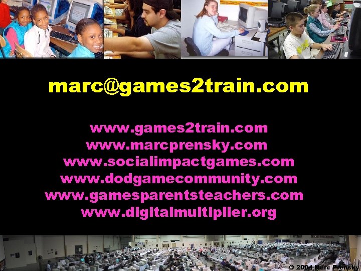 marc@games 2 train. com www. marcprensky. com www. socialimpactgames. com www. dodgamecommunity. com www.