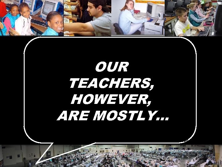 OUR TEACHERS, HOWEVER, ARE MOSTLY… © 2004 Marc Prensky 