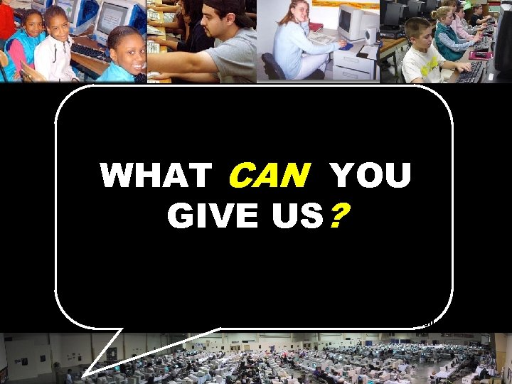 WHAT CAN YOU GIVE US? © 2004 Marc Prensky 