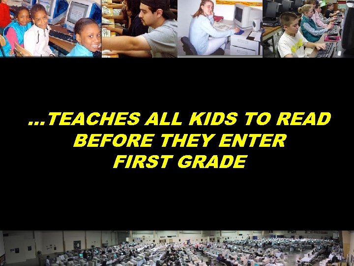 …TEACHES ALL KIDS TO READ BEFORE THEY ENTER FIRST GRADE © 2004 Marc Prensky