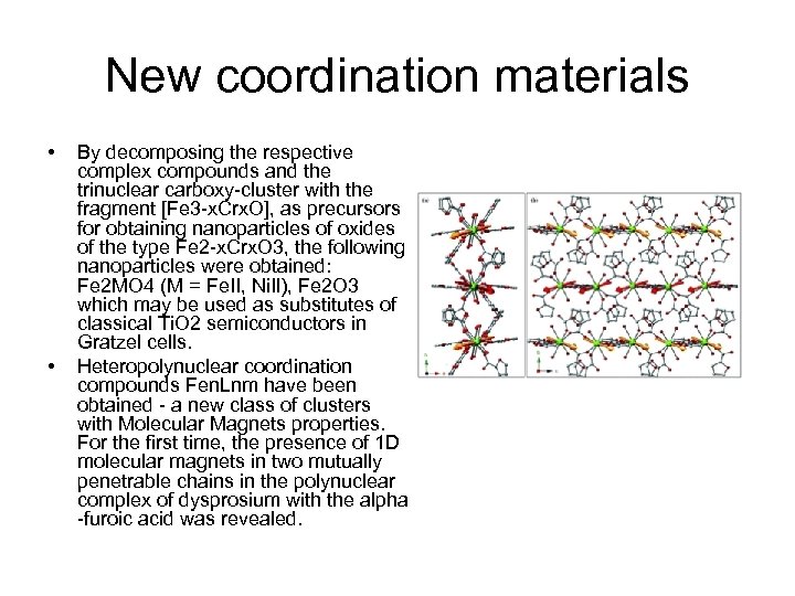 New coordination materials • • By decomposing the respective complex compounds and the trinuclear