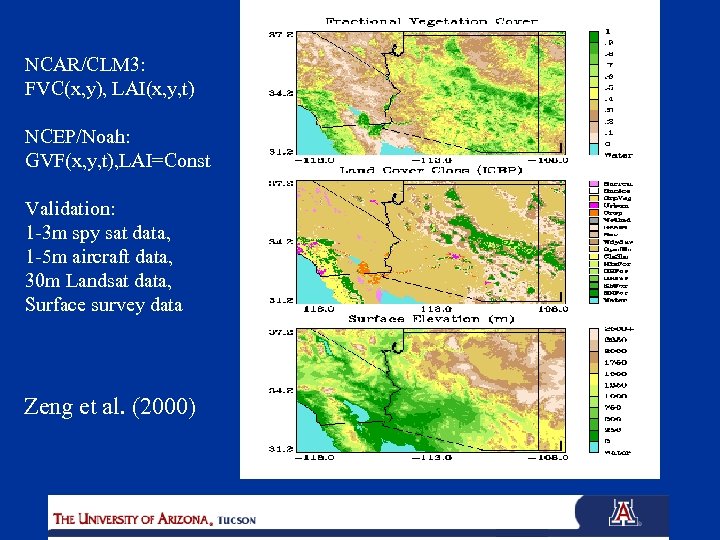 NCAR/CLM 3: FVC(x, y), LAI(x, y, t) NCEP/Noah: GVF(x, y, t), LAI=Const Validation: 1