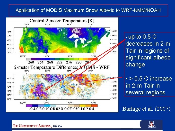 Application of MODIS Maximum Snow Albedo to WRF-NMM/NOAH • up to 0. 5 C