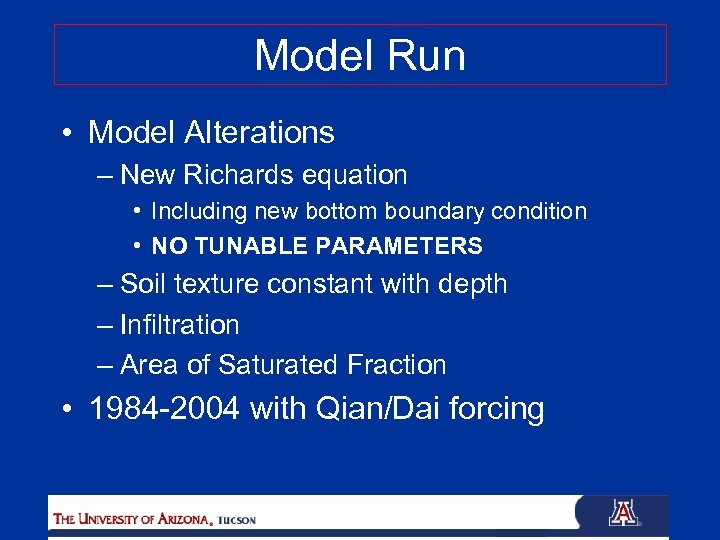 Model Run • Model Alterations – New Richards equation • Including new bottom boundary