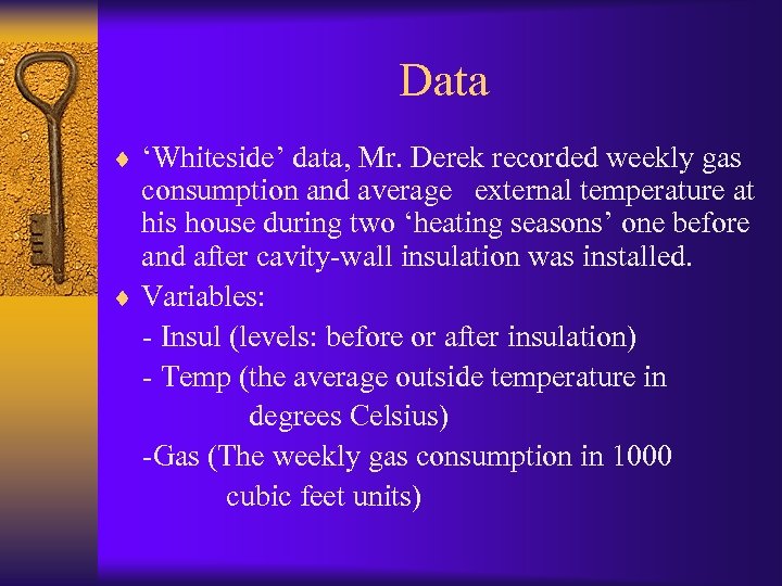 Data ¨ ‘Whiteside’ data, Mr. Derek recorded weekly gas consumption and average external temperature