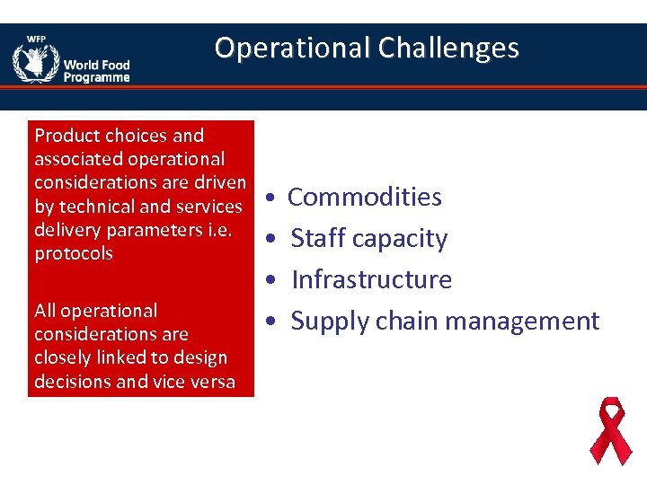 Operational Challenges Product choices and associated operational considerations are driven by technical and services