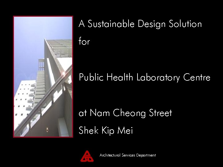 A Sustainable Design Solution for Public Health Laboratory Centre at Nam Cheong Street Shek