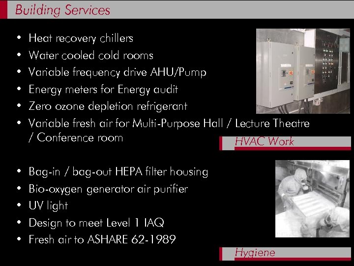 Building Services • • • Heat recovery chillers Water cooled cold rooms Variable frequency