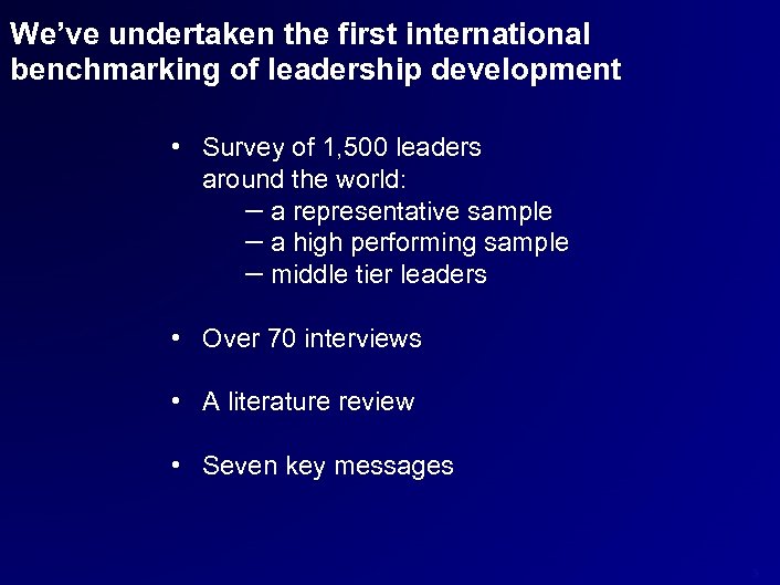 We’ve undertaken the first international benchmarking of leadership development • Survey of 1, 500