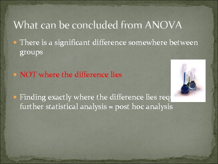 What can be concluded from ANOVA There is a significant difference somewhere between groups