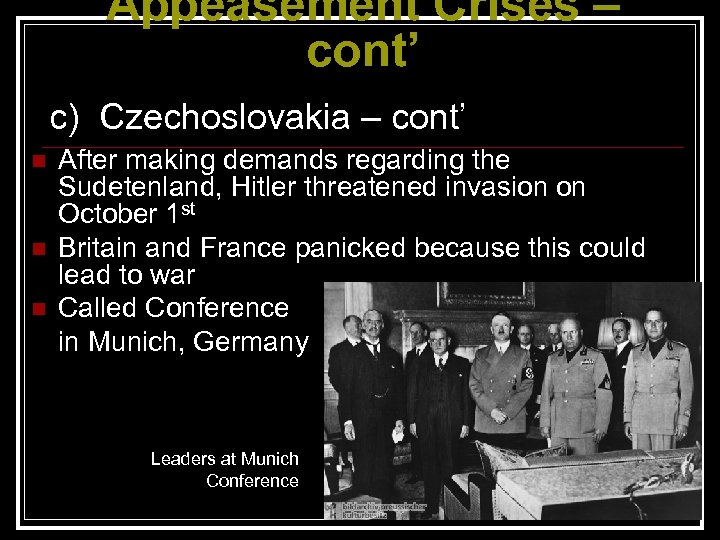 Appeasement Crises – cont’ c) Czechoslovakia – cont’ n n n After making demands