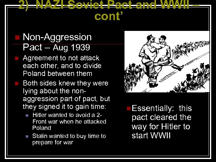 2) NAZI-Soviet Pact and WWII – cont’ n Non-Aggression Pact – Aug 1939 n