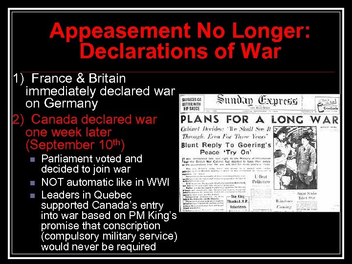 Appeasement No Longer: Declarations of War 1) France & Britain immediately declared war on