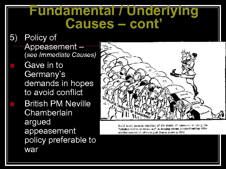 Fundamental / Underlying Causes – cont’ 5) Policy of Appeasement – (see Immediate Causes)