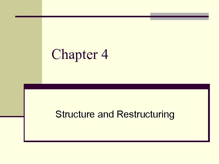 Chapter 4 Structure and Restructuring 