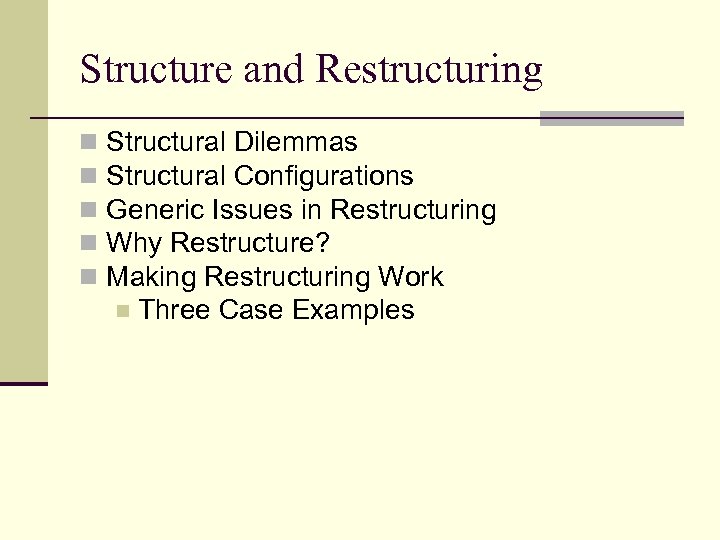 Structure and Restructuring n n n Structural Dilemmas Structural Configurations Generic Issues in Restructuring