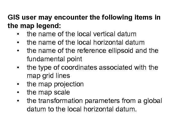 GIS user may encounter the following items in the map legend: • the name