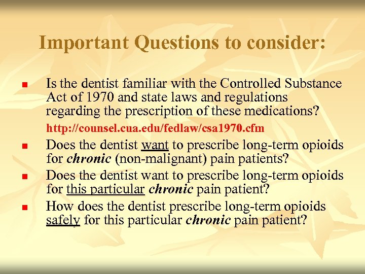 Important Questions to consider: n Is the dentist familiar with the Controlled Substance Act