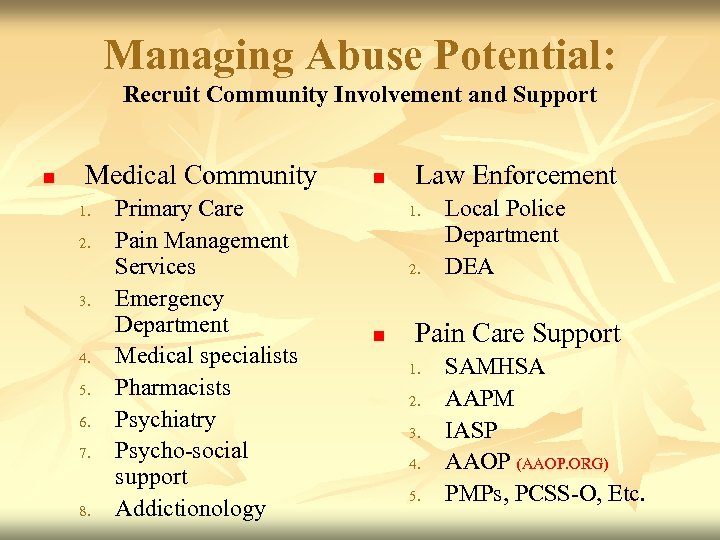 Managing Abuse Potential: Recruit Community Involvement and Support n Medical Community 1. 2. 3.