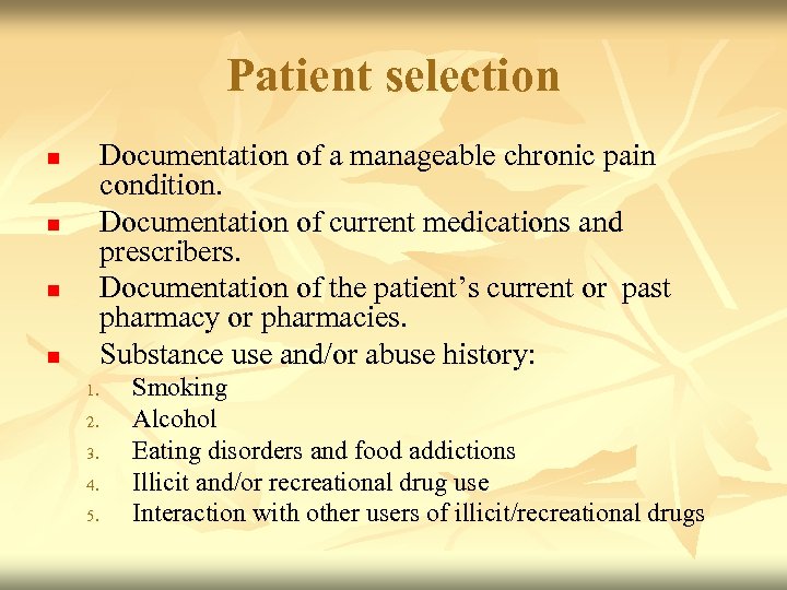 Patient selection Documentation of a manageable chronic pain condition. Documentation of current medications and