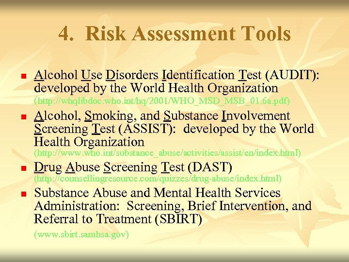 4. Risk Assessment Tools n Alcohol Use Disorders Identification Test (AUDIT): developed by the