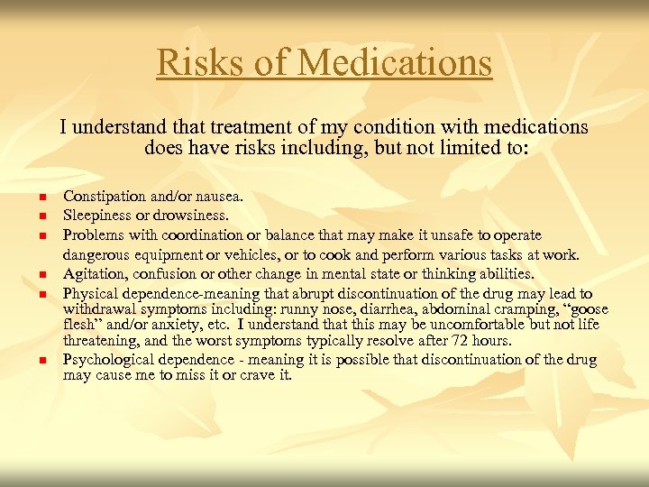 Risks of Medications I understand that treatment of my condition with medications does have