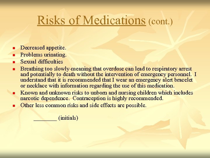 Risks of Medications (cont. ) n n n Decreased appetite. Problems urinating. Sexual difficulties