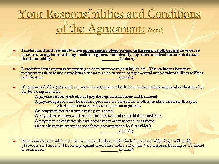 Your Responsibilities and Conditions of the Agreement: (cont) n n I understand consent to