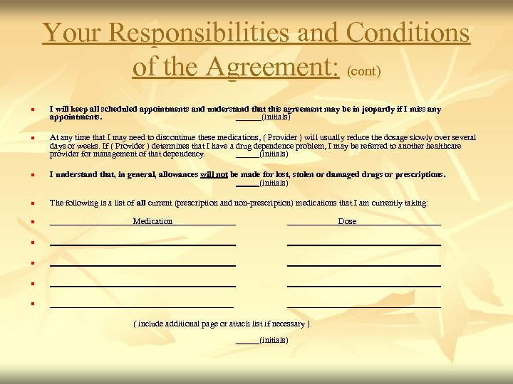 Your Responsibilities and Conditions of the Agreement: (cont) n I will keep all scheduled