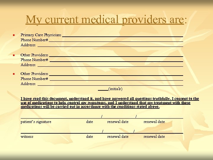 My current medical providers are: n n n Primary Care Physician: Phone Number# Address: