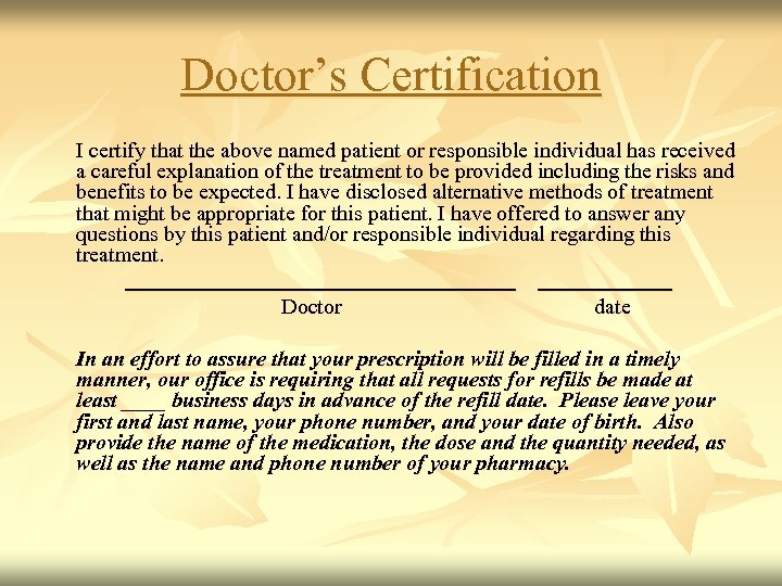 Doctor’s Certification I certify that the above named patient or responsible individual has received