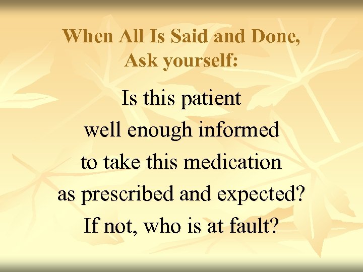 When All Is Said and Done, Ask yourself: Is this patient well enough informed