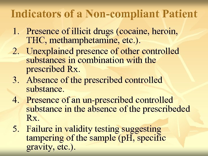 Indicators of a Non-compliant Patient 1. Presence of illicit drugs (cocaine, heroin, THC, methamphetamine,