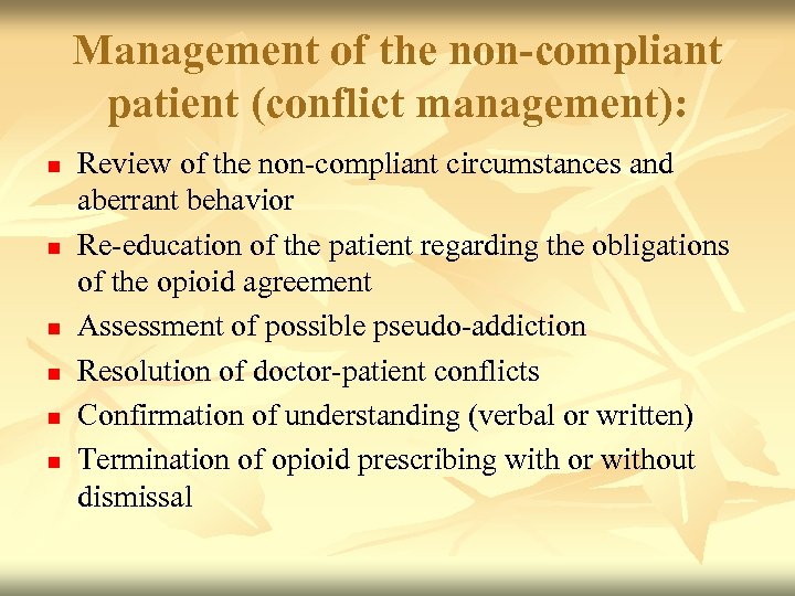 Management of the non-compliant patient (conflict management): n n n Review of the non-compliant