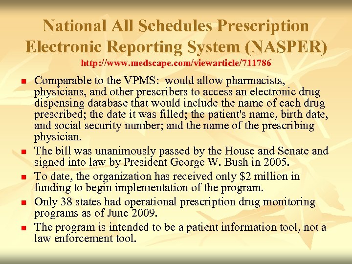 National All Schedules Prescription Electronic Reporting System (NASPER) http: //www. medscape. com/viewarticle/711786 n n