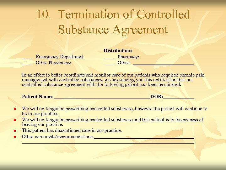 10. Termination of Controlled Substance Agreement ____ Emergency Department ____ Other Physicians: Distribution: ____