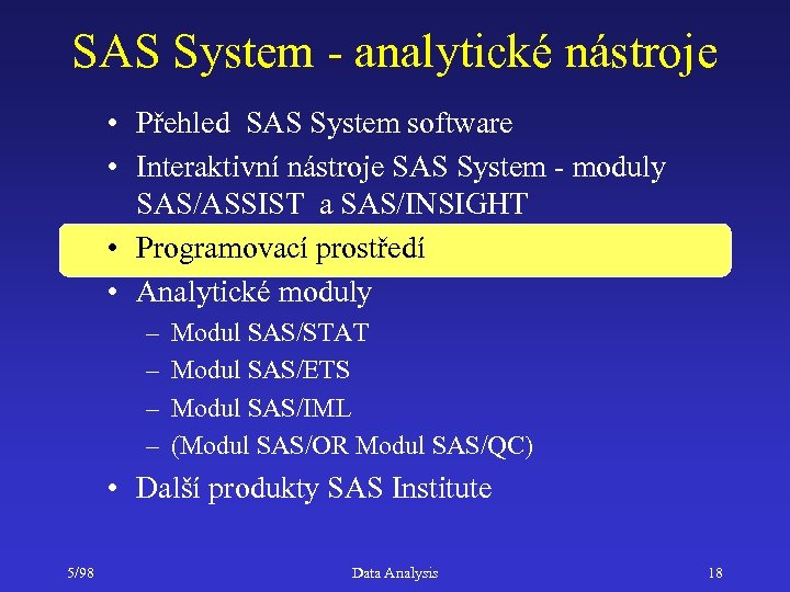 SAS System - analytické nástroje • Přehled SAS System software • Interaktivní nástroje SAS