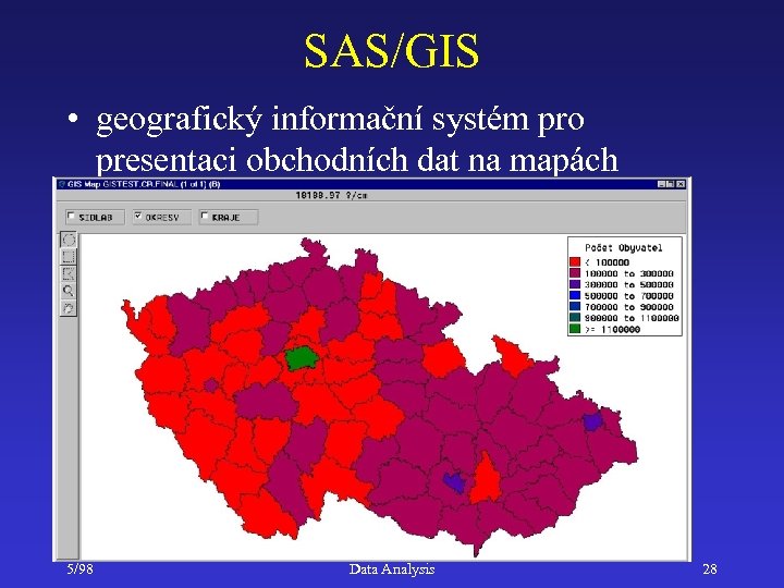 SAS/GIS • geografický informační systém pro presentaci obchodních dat na mapách 5/98 Data Analysis