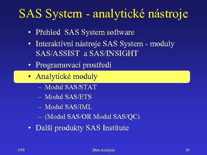 SAS System - analytické nástroje • Přehled SAS System software • Interaktivní nástroje SAS