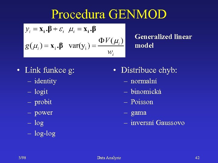 Procedura GENMOD Generalized linear model • Link funkce g: – – – 5/98 •
