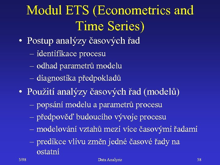 Modul ETS (Econometrics and Time Series) • Postup analýzy časových řad – identifikace procesu
