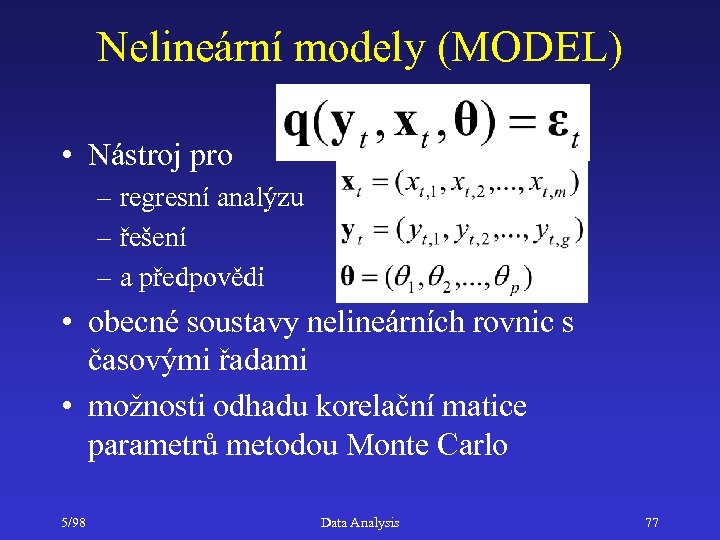 Nelineární modely (MODEL) • Nástroj pro – regresní analýzu – řešení – a předpovědi
