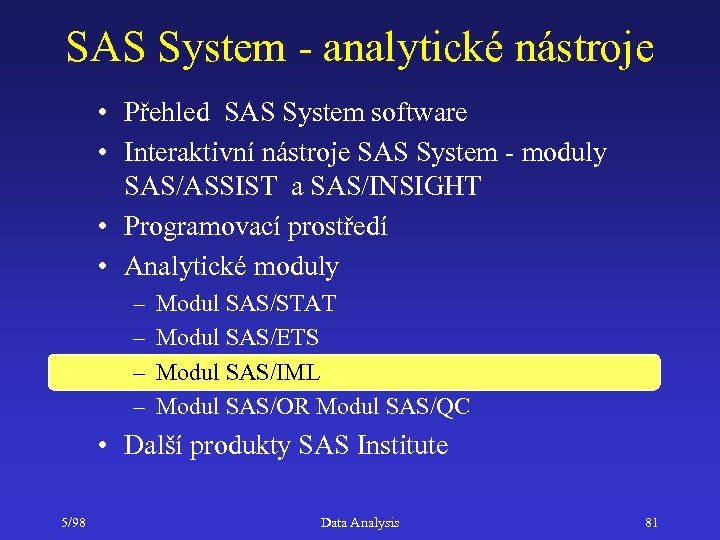 SAS System - analytické nástroje • Přehled SAS System software • Interaktivní nástroje SAS