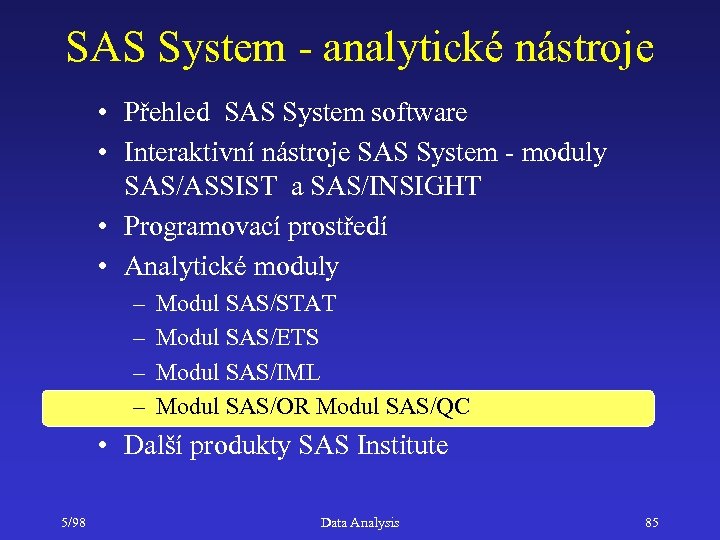 SAS System - analytické nástroje • Přehled SAS System software • Interaktivní nástroje SAS