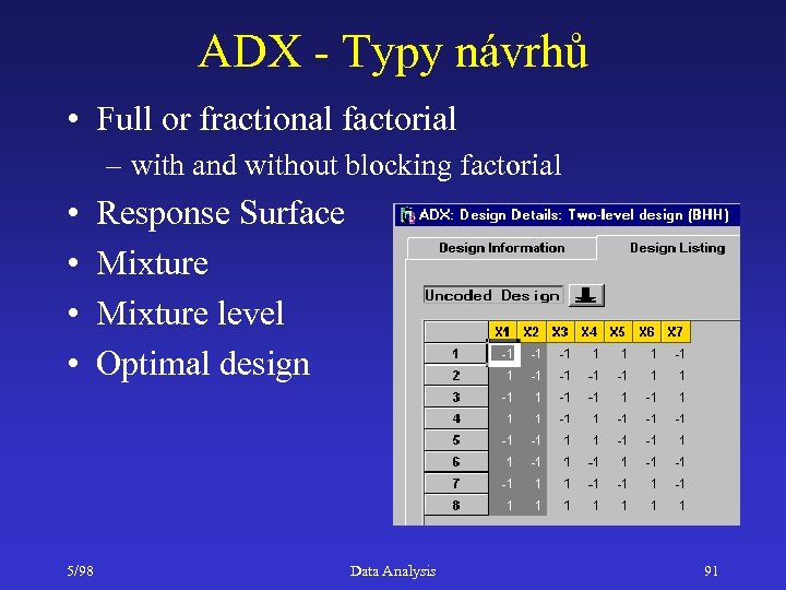 ADX - Typy návrhů • Full or fractional factorial – with and without blocking