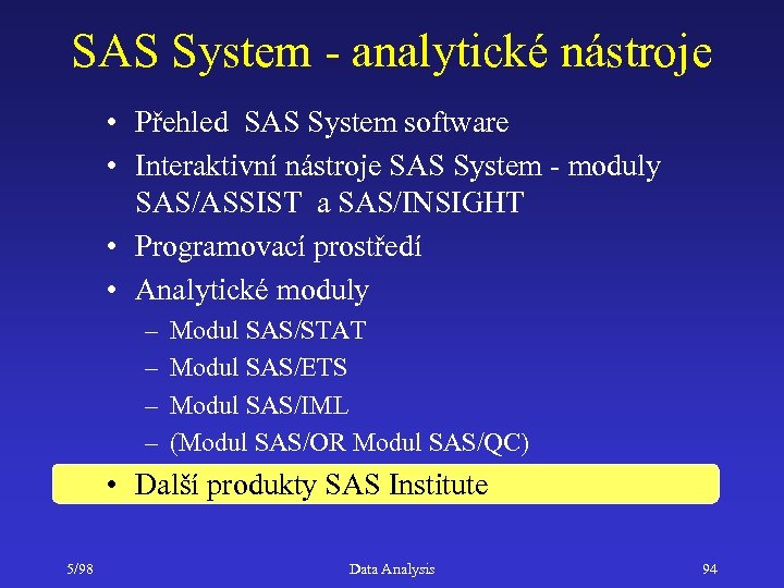 SAS System - analytické nástroje • Přehled SAS System software • Interaktivní nástroje SAS