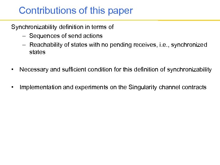 Contributions of this paper Synchronizability definition in terms of – Sequences of send actions