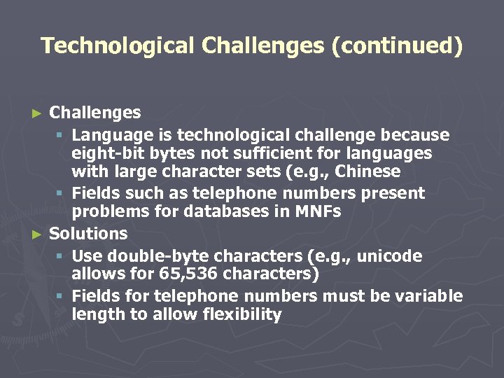 Technological Challenges (continued) Challenges § Language is technological challenge because eight-bit bytes not sufficient